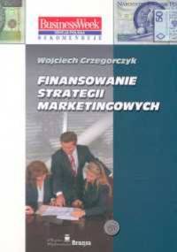 Finansowanie strategii marketingowych - Wojciech Grzegorczyk