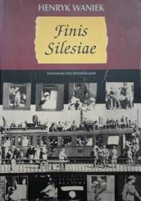 Finis Silesiae - Henryk Waniek