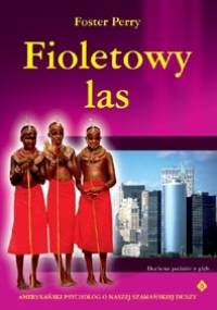 Fioletowy las. Duchowe podróże w głąb... - Foster Perry