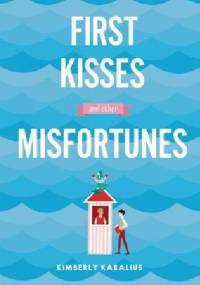 First Kisses and Other Misfortunes - Kimberly Karalius