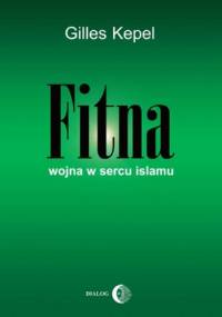 FITNA. WOJNA W SERCU ISLAMU - Gilles Kepel