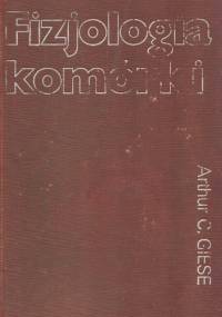 Fizjologia komórki - Arthur Charles Giese