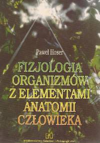 Fizjologia organizmów z elementami anatomii człowieka - Paweł Hoser