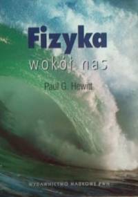 Fizyka wokół nas - Paul G. Hewitt