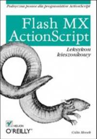 Flash MX. ActionScript. Leksykon kieszonkowy - Moock Colin