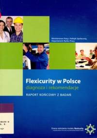 Flexicurity w Polsce: diagnoza i rekomendacje. Raport końcowy z badań