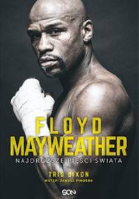 Floyd  Mayweather. Najdroższe pięści świata. - Tris Dixon