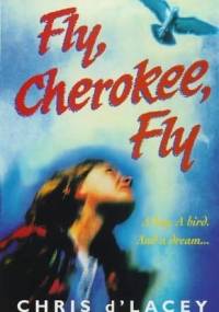 Fly Cherokee, Fly - Chris D'lacey