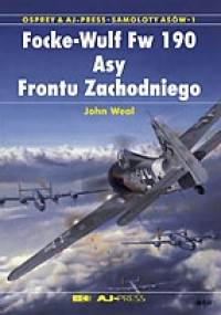 Focke-Wulf Fw 190. Asy Frontu Zachodniego - John Weal