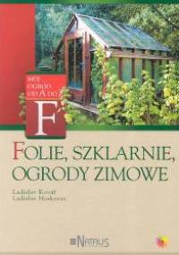 Folie, szklarnie, ogrody zimowe - Ladislav Kovar, Ladislav Hoskovec