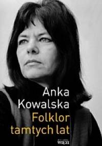 Folklor tamtych lat - Anka Kowalska