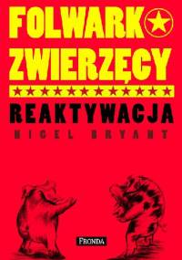 FOLWARK ZWIERZĘCY - REAKTYWACJA - Nigel Bryant