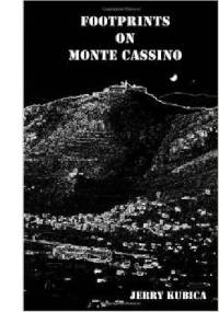 Footprints on Monte Cassino - Jerry Kubica