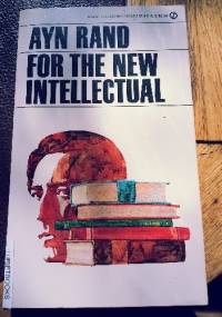 For the New Intellectual: The Philosophy of Ayn Rand - Ayn Rand