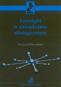 Foresight w zarządzaniu strategicznym - Krzysztof Borodako