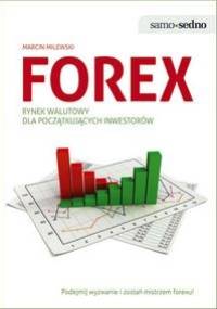 Forex. Rynek walu­towy dla począt­ku­ją­cych inwe­sto­rów - Mar­cin Milewski