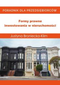 Formy prawne inwestowania w nieruchomości - Justyna Broniecka-Klim
