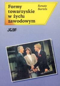 Formy towarzyskie w życiu zawodowym - Renate Bartels