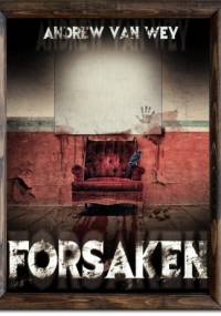 Forsaken: A Tale of Art and Evil - Andrew Van Wey