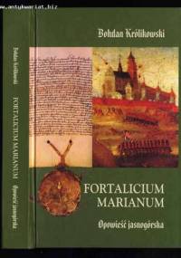 Fortalicium marianum. Opowieść jasnogórska - Bohdan Królikowski