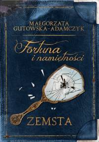 Fortuna i namiętności. Zemsta - Małgorzata Gutowska-Adamczyk