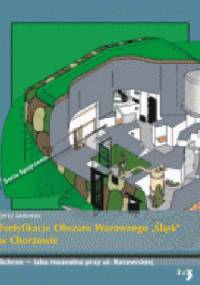 Fortyfikacje Obszaru Warownego "Śląsk" w Chorzowie - Jerzy Sadowski