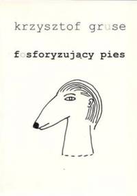 Fosforyzujący pies - Krzysztof Gruse