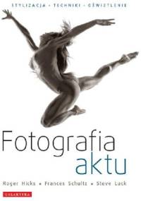 FOTOGRAFIA AKTU. STYLIZACJA - TECHNIKI - OŚWIETLENIE