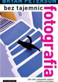 Fotografia bez tajemnic - Bryan Peterson