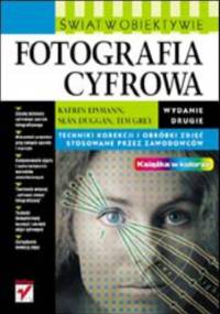 Fotografia cyfrowa. Świat w obiektywie. Wydanie II