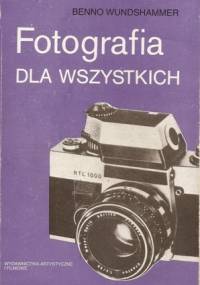 Fotografia dla wszystkich - Benno Wundshammer