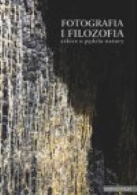 Fotografia i filozofia. Szkice o pędzlu natury - praca zbiorowa