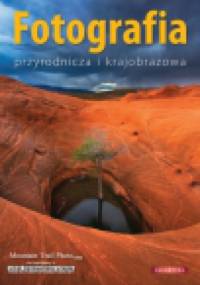 Fotografia przyrodnicza i krajobrazowa - praca zbiorowa