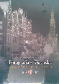 Fotografia w Gdańsku 1839-1862 - Ireneusz Dunajewski