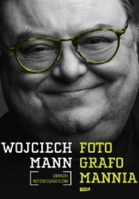 Fotografomannia. Obrazki autobiograficzne - Wojciech Mann
