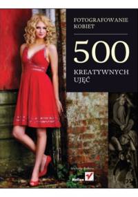Fotografowanie kobiet. 500 kreatywnych ujęć - Michelle Perkins
