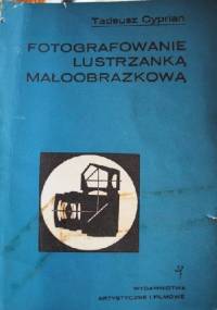 Fotografowanie lustrzanką małoobrazkową - Tadeusz Cyprian