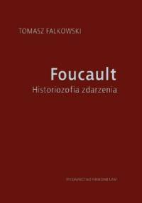 Foucault. Historiozofia zdarzenia - Tomasz Falkowski