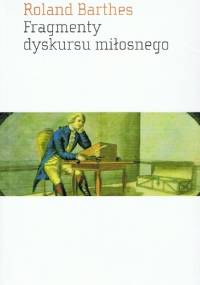 Fragmenty dyskursu miłosnego - Roland Barthes