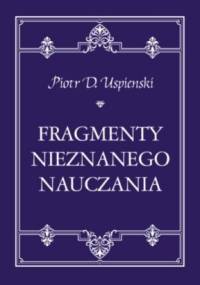 Fragmenty Nieznanego Nauczania - Piotr Demianowicz Uspienski
