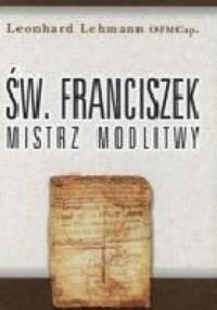 Franciszek mistrz modlitwy - Leonhard Lehmann