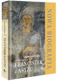 Franciszek z Asyżu. Nowa biografia - Augustine Thompson