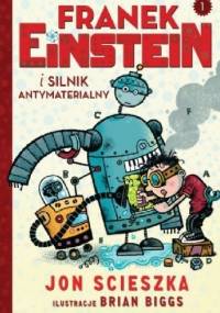 Franek Einstein i silnik antymaterialny - Jon Scieszka