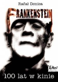 Frankenstein 100 lat w kinie - Rafał Donica