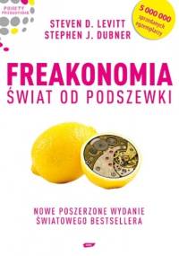 Freakonomia. Świat od podszewki - Steven D. Levitt, Stephen J. Dubner