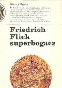 Friedrich Flick superbogacz - Günter Ogger