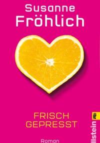 Frisch gepresst - Frohlich Susanne