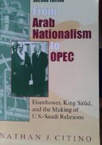 From Arab Nationalism to OPEC - Nathan J. Citino
