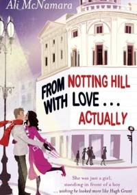 From Notting Hill with love... actually - Ali McNamara