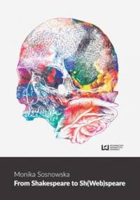 From Shakespeare to Sh(Web)speare - Sosnowska Monika